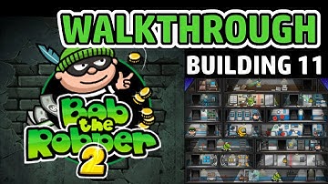 BOB THE ROBBER 2 - Building 11 - Let