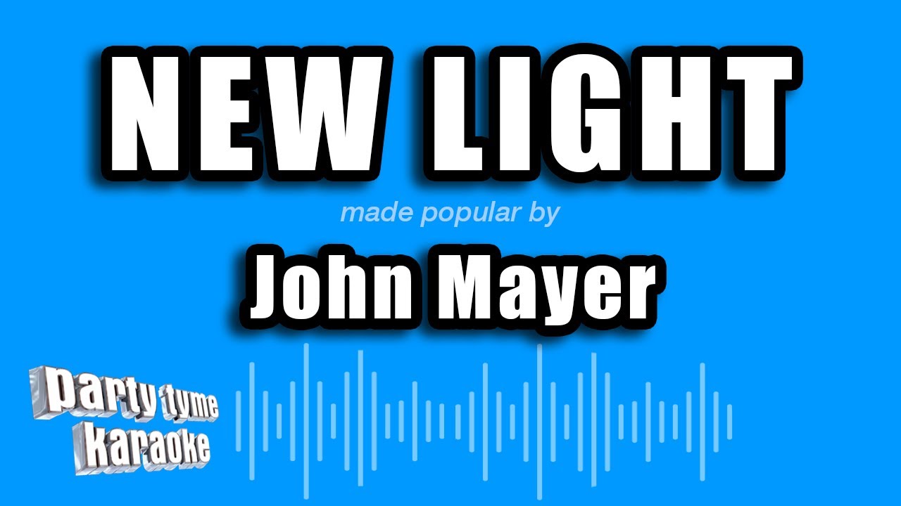 Watch John Mayer - New Light (Karaoke Version) on YouTube Watch John Mayer - New Light (Karaoke Version) on YouTube