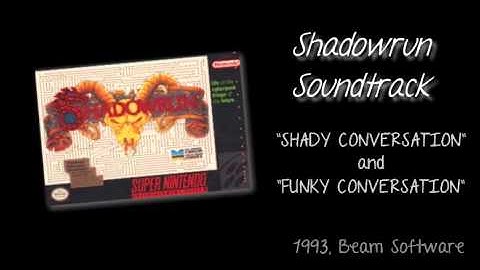 Shadowrun music : SHADY CONVERSATION and FUNKY CONVERSATION ( SNES , 1993 )