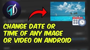 How to change date or time of any image or video on Android