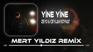 Zeyd & Ceylan Koynat - Yine Yine ( Mert Yıldız Remix )