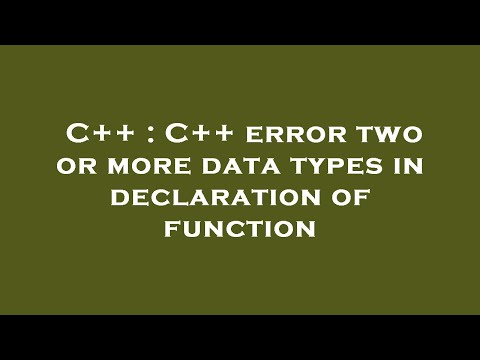 C++ : C++ error two or more data types in declaration of function