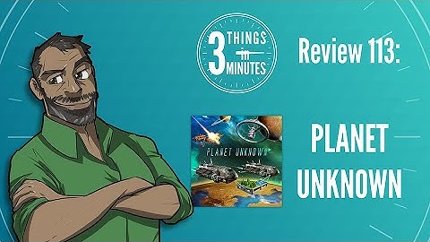 Planet Unknown: 3 Things in 3 Minutes Review #113