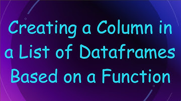 Creating a Column in a List of Dataframes Based on a Function
