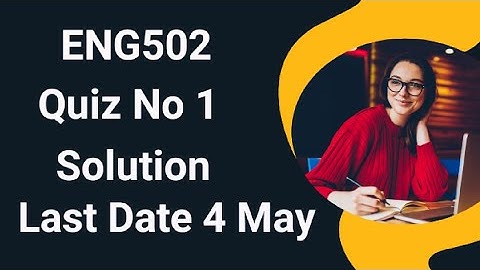 ENG502 Quiz No 1 Solution 2024 | eng502 quiz 1 solution 2024 | eng502 quiz 1