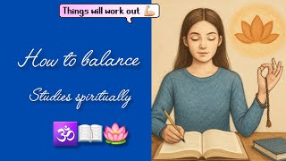 How To Balance Life Spiritually While Studying A Guide For Students