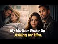 MY MOTHER WOKE UP ASKING FOR HIM - PART 1