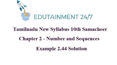 10th std Maths|TNSamacheer Syllabus|Numbers and Sequences|Example 2.44 Solution|Session128|eg 2.44