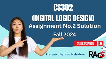 CS302 (Digital Logic Design) Assignment No.2 Solution Fall 2024 - By Rare Academy of Science