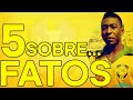 5 FATOS SOBRE PELÉ