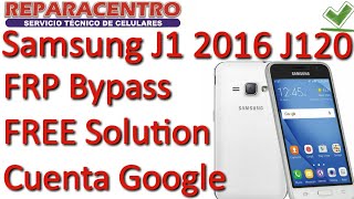 Samsung J1 2016 J120 FRP Bypass 5.1.1 1000% Solution Cuenta Google