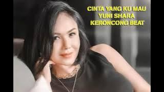 CINTA YANG KU MAU Yuni Shara Keroncong Beat