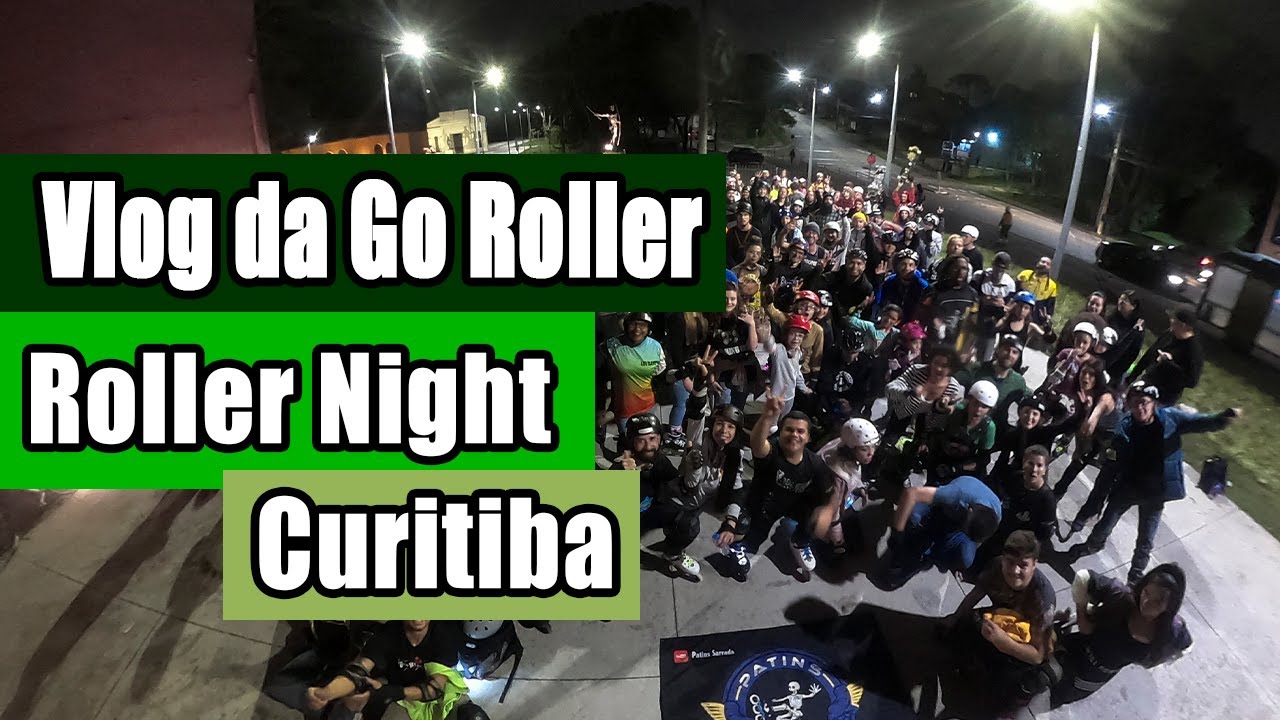 Roller Night em Curitiba Vlog da Go Roller com Diego Rachadel e