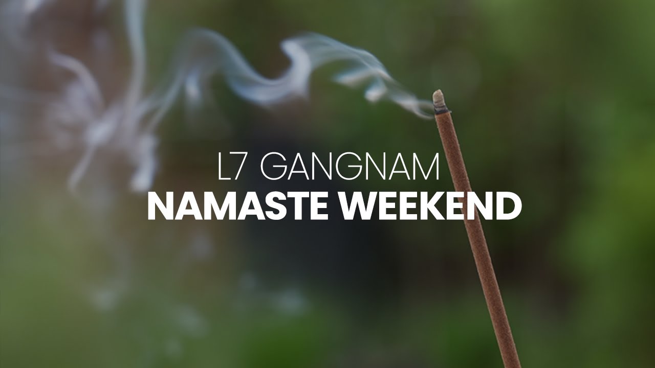 [L7 HOTELS] L7 GANGNAM NAMASTE WEEKEND