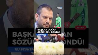 Trabzonspor Başkanı Ertuğrul Doğan Sözünden Döndü