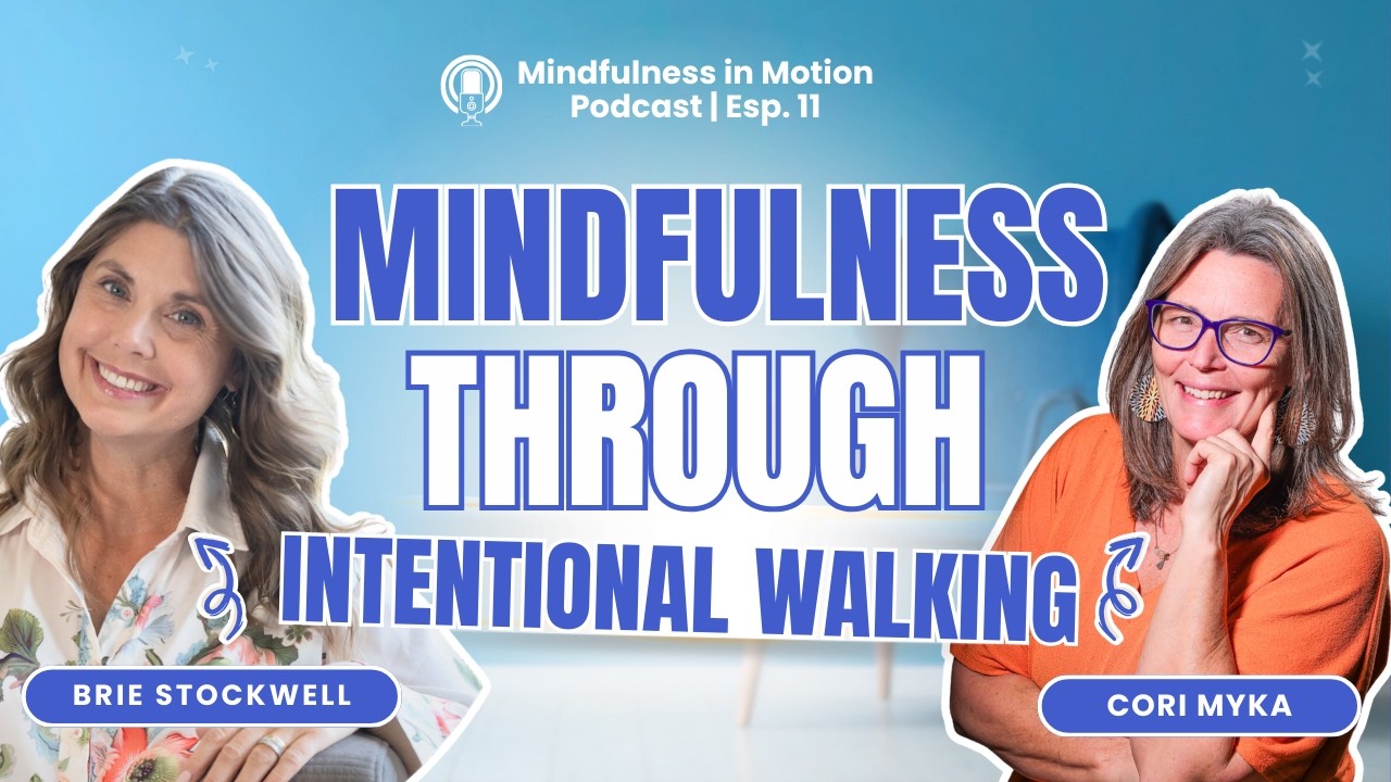 Intentional Walking for Mindfulness & Emotional Release | Ep.11 with Brie Stockwell