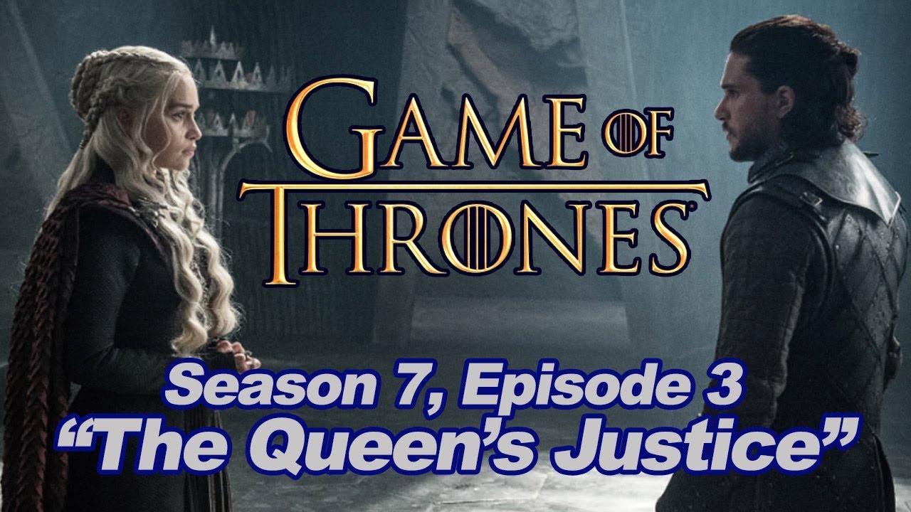 Game Of Thrones: Season 7, Episode 3: "The Queen's Justice ...