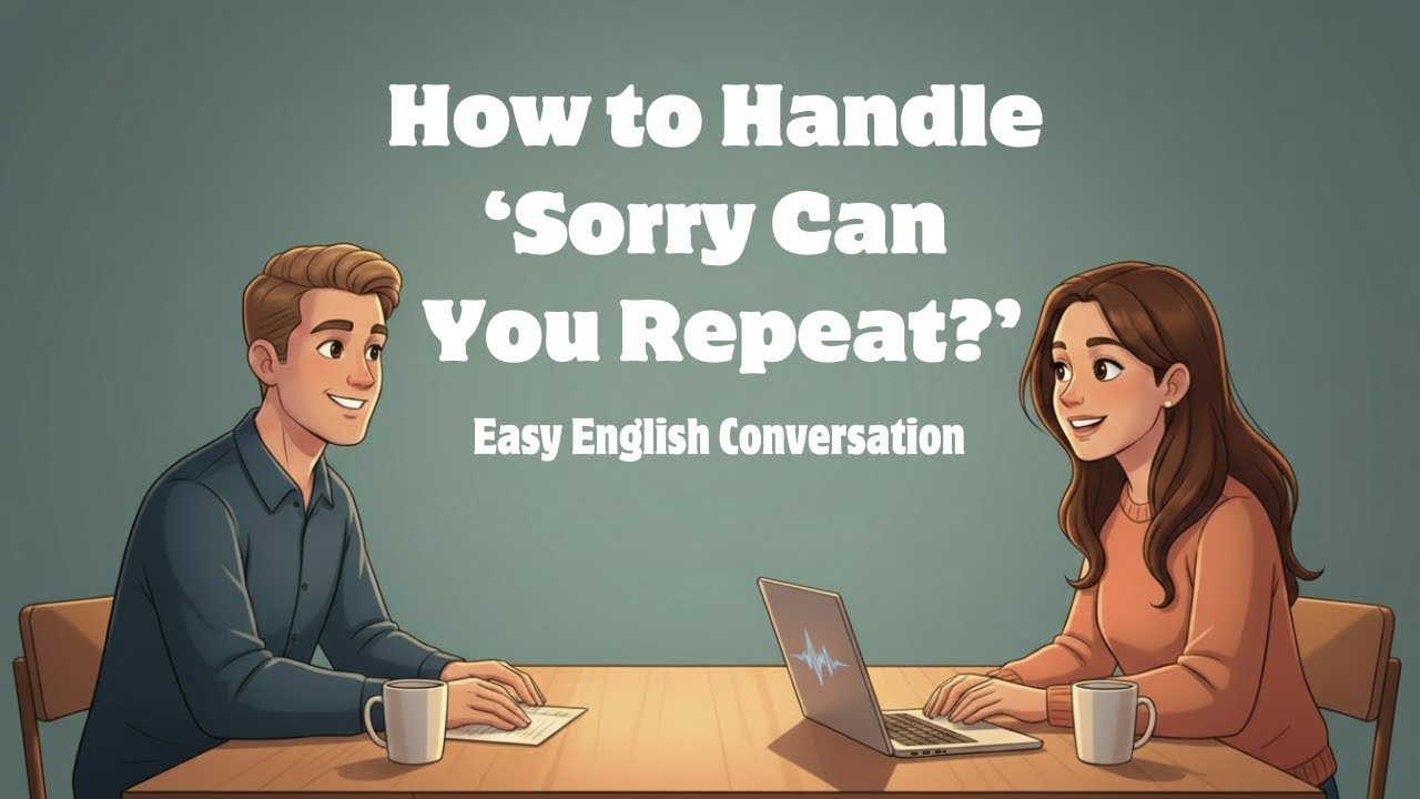 How to Handle “Sorry, Can You Repeat?” with Confidence | Easy English Conversation for Beginners