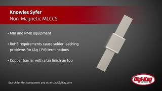 Knowles Syfer Non-Magnetic MLCCS | Digi-Key Daily