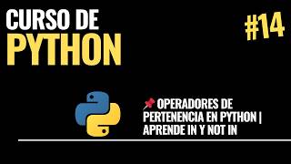 Video 14. Operadores De Pertenencia En Python Aprende In Y Not In