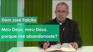 Meu Deus, meu Deus, porque me abandonaste? - Igreja Militante - 26/09/2019