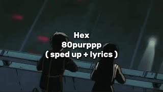 80purppp - Hex ( sped up   lyrics )