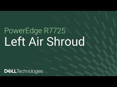 How to replace a left air shroud left on a PowerEdge R7725