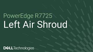 How to replace a left air shroud left on a PowerEdge R7725