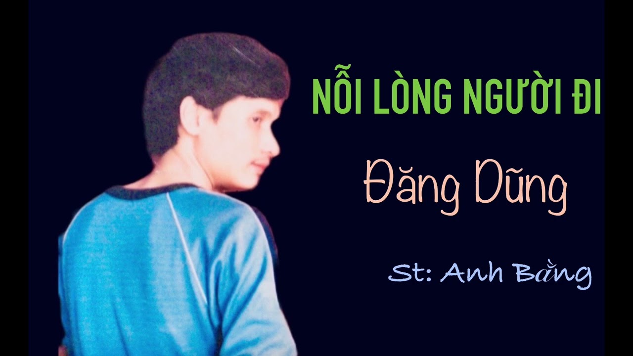 Nỗi Lòng Người Đi - Đăng Dũng (St: Anh Bằng)