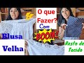 Como Reaproveitar tecidos e roupas velhas?