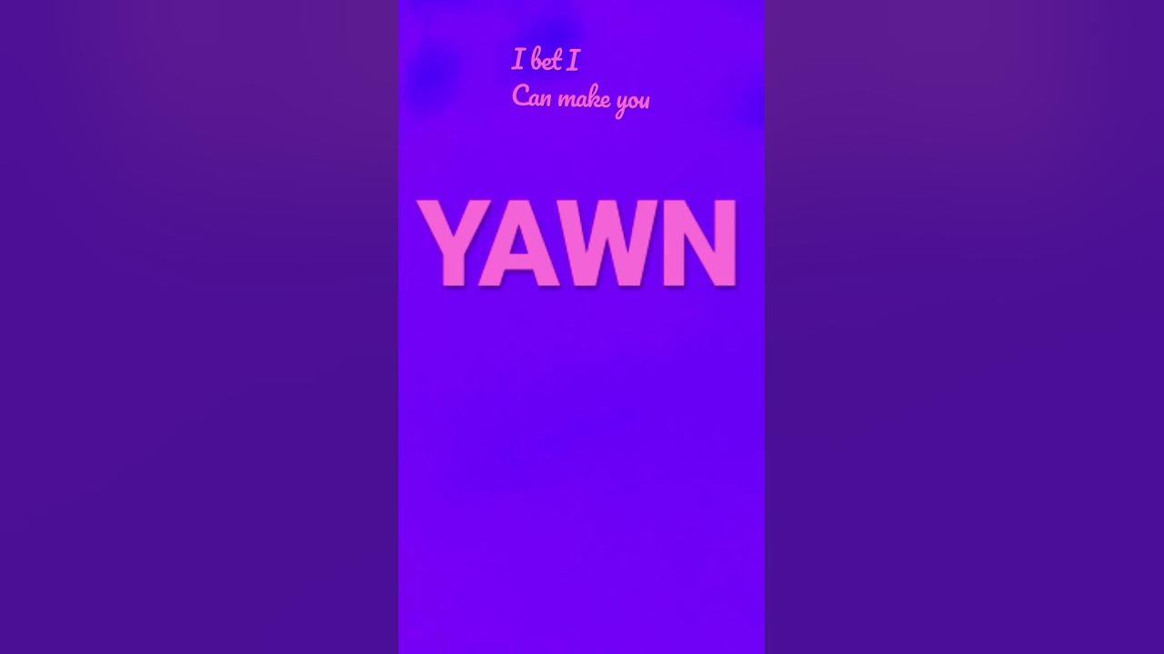 #Yawn  Now #