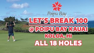 Let's Break 100 @ Poipu Bay Golf Course in Kauai Golf Vlog - ALL 18 HOLES