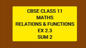 CBSE NCERT CLASS 11 MATHS  RELATION & FUNCTIONS EX 2.3 Sum 2 (SOLUTION IN ENGLISH)