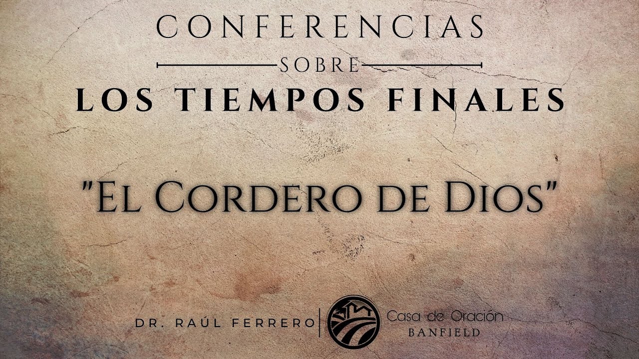 Conferencias Sobre Los Tiempos Finales - 1. El Cordero De Dios | Dr ...
