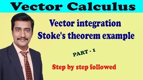 Advanced calculus and numerical methods Vector integration Stoke