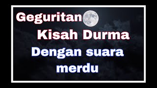 Geguritan Kisah Durma nyanyian dengan suara sangat merdu.