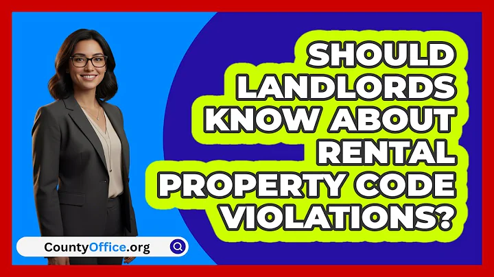 Should Landlords Know About Rental Property Code Violations? - CountyOffice.org
