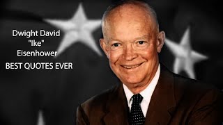 Best Quotes Of All Times || Dwight David "Ike" Eisenhower || USA