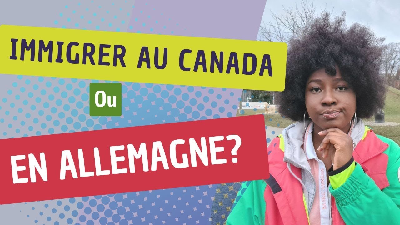 IMMIGRER AU CANADA OU EN ALLEMAGNE ? - YouTube