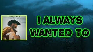 Cody Johnson - I Always Wanted To (Lyrics)