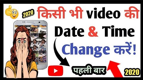 how to change video date and time? how to change video date and time on android? video date changer