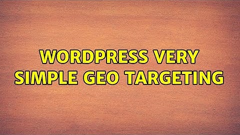 Wordpress: Very Simple Geo targeting (3 Solutions!!)