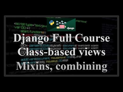 Django Full Course - 20.3 - Class Based Views. Mixins concept, combining mixins and views