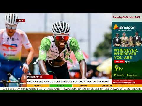 Tour du Rwanda Organisers Announce Schedule For 2023 Tour Du Rwanda || AfroSport Now