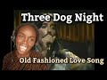 African Girl First Time Hearing Three Dog Night - Old Fashioned Love Song | REACTION