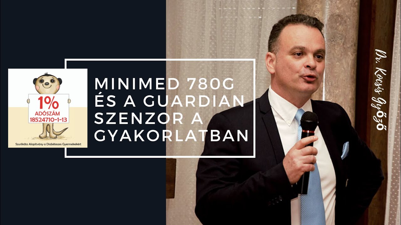 Dr  Kocsis Győző MiniMed 780G inzulinpumpa, guardian szenzor a gyakorlatban Szurikáta edukáció 2021.