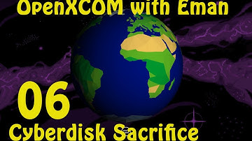 OpenXCOM with Eman 06: The Cyberdisk Sacrifice