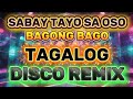 SABAY TAYO SA OSO BAGONG BAGO TAGALOG DISCO REMIX