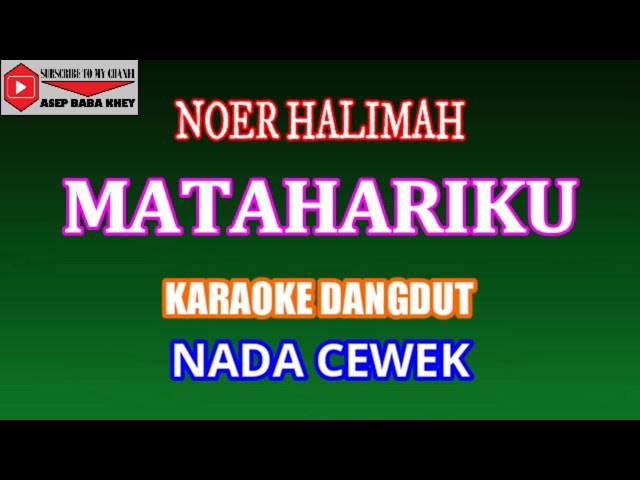 KARAOKE DANGDUT MATAHARIKU - NOER HALIMAH (COVER) NADA CEWEK C mayor class=