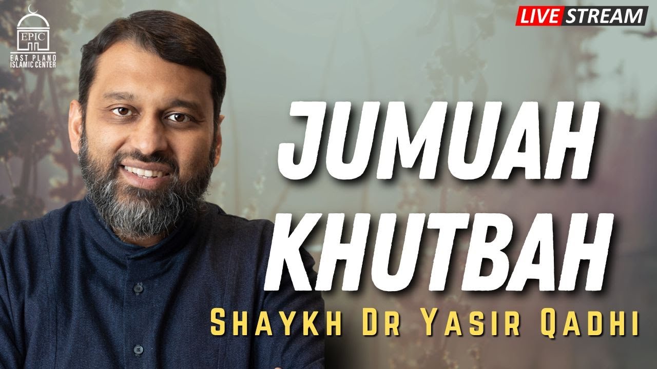 Jumuah Khutbah | Shaykh Dr. Yasir Qadhi